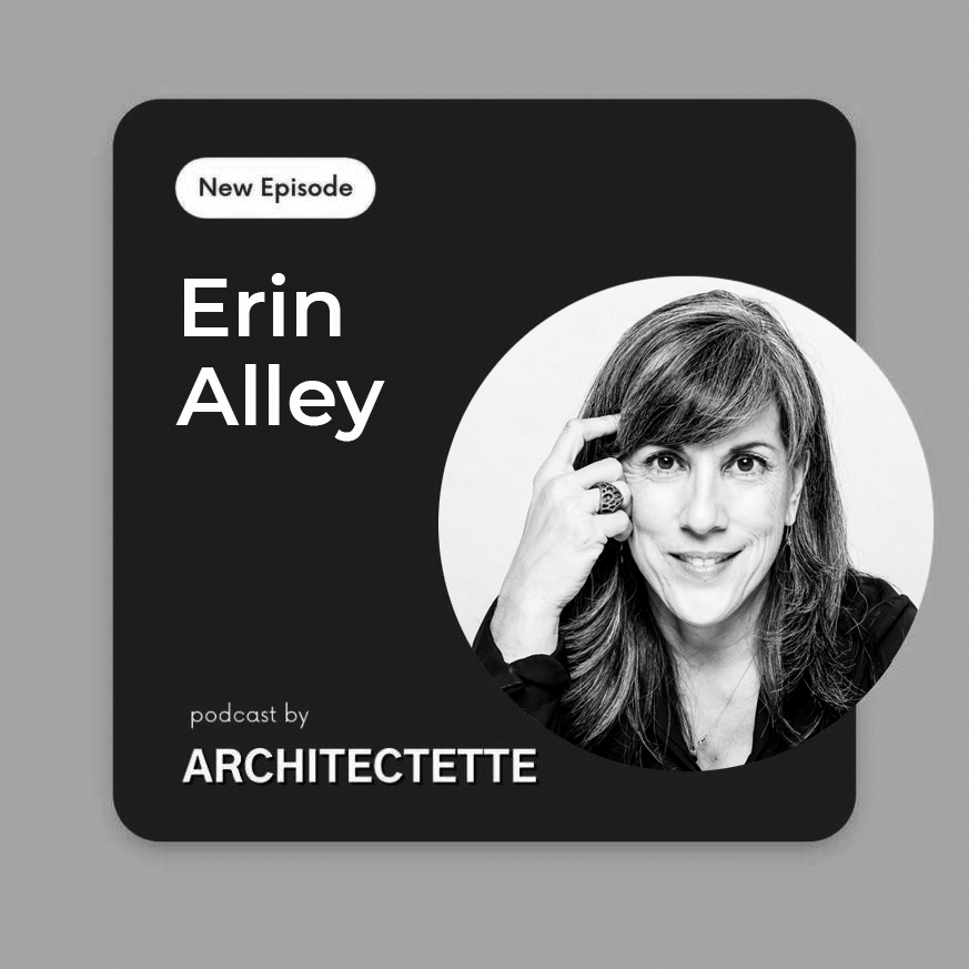 Erin Alley Featured on Architectette Podcast